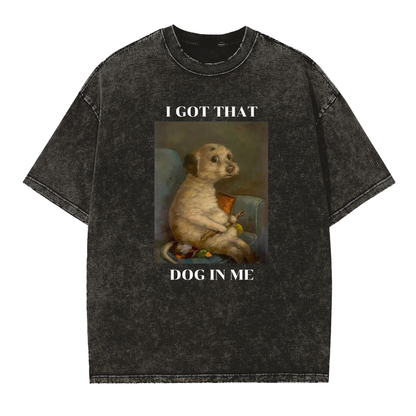 I Got That Dog || Vintage Washed